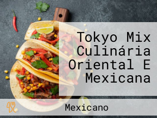 Tokyo Mix Culinária Oriental E Mexicana