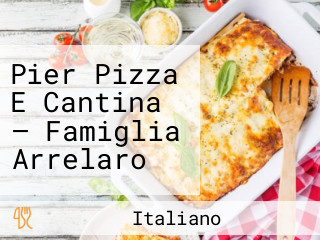 Pier Pizza E Cantina — Famiglia Arrelaro