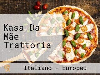 Kasa Da Mãe Trattoria