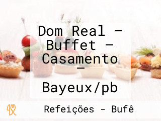 Dom Real — Buffet — Casamento — Bayeux/pb
