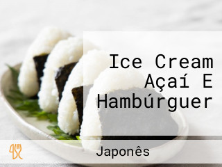 Ice Cream Açaí E Hambúrguer