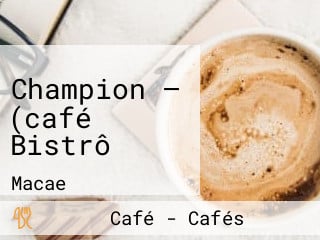 Champion — (café Bistrô