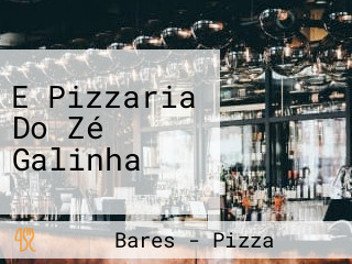 E Pizzaria Do Zé Galinha
