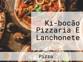 Ki-bocão Pizzaria E Lanchonete