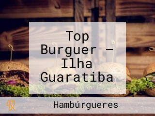 Top Burguer — Ilha Guaratiba