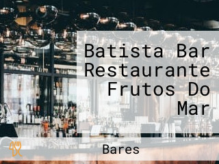 Batista Bar Restaurante Frutos Do Mar