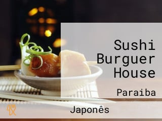 Sushi Burguer House