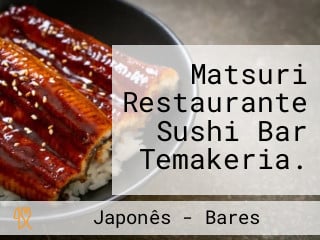 Matsuri Restaurante Sushi Bar Temakeria.