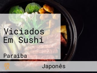 Viciados Em Sushi