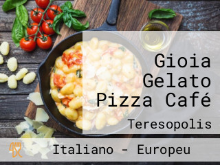 Gioia Gelato Pizza Café