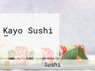 Kayo Sushi —