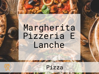 Margherita Pizzeria E Lanche
