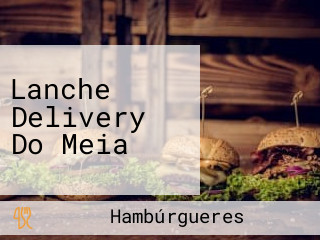 Lanche Delivery Do Meia