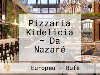 Pizzaria Kidelicia — Da Nazaré