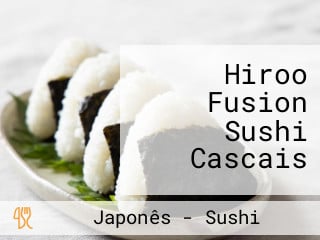 Hiroo Fusion Sushi Cascais