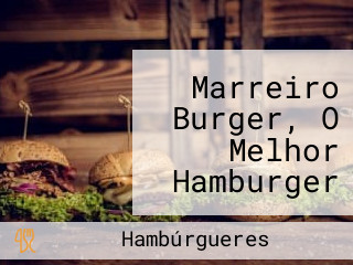 Marreiro Burger, O Melhor Hamburger Em Sua Casa.