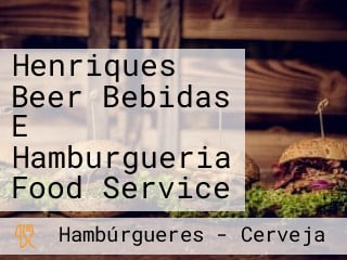 Henriques Beer Bebidas E Hamburgueria Food Service