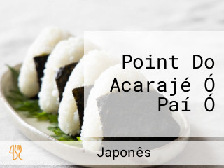 Point Do Acarajé Ó Paí Ó