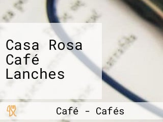 Casa Rosa Café Lanches