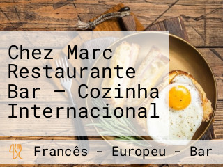 Chez Marc Restaurante Bar — Cozinha Internacional