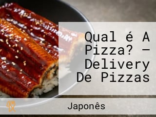 Qual é A Pizza? — Delivery De Pizzas