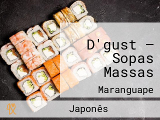 D'gust — Sopas Massas