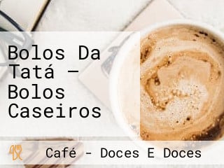 Bolos Da Tatá — Bolos Caseiros