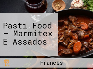 Pasti Food — Marmitex E Assados