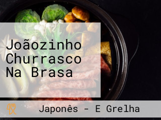 Joãozinho Churrasco Na Brasa