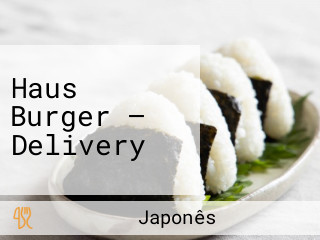 Haus Burger — Delivery