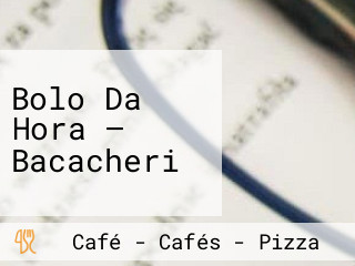 Bolo Da Hora — Bacacheri