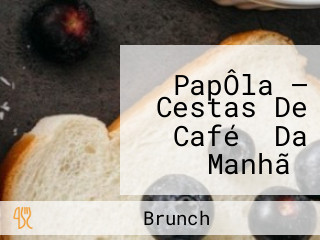 PapÔla — Cestas De Café Da Manhã Platter E Tábuas De Frios Brunch E Eventos Presentes Especiais