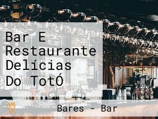 Bar E Restaurante Delícias Do TotÓ