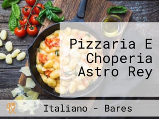 Pizzaria E Choperia Astro Rey