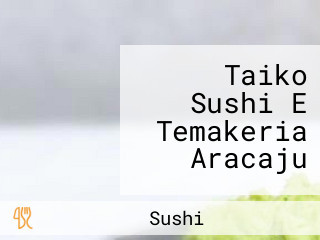 Taiko Sushi E Temakeria Aracaju