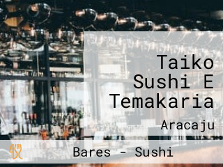 Taiko Sushi E Temakaria