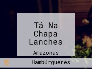 Tá Na Chapa Lanches