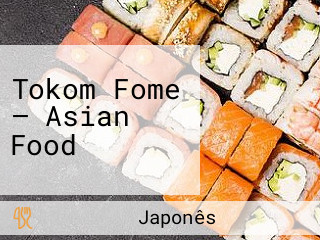 Tokom Fome — Asian Food