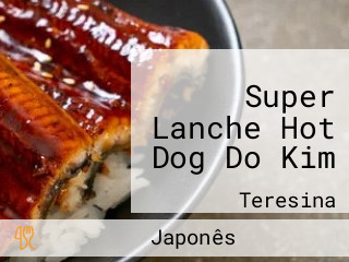 Super Lanche Hot Dog Do Kim