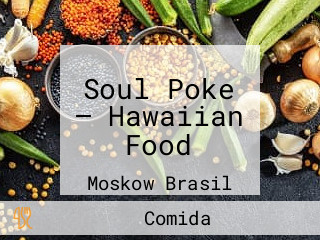 Soul Poke — Hawaiian Food