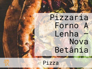 Pizzaria Forno A Lenha — Nova Betânia