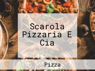 Scarola Pizzaria E Cia