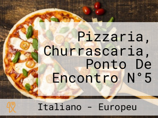 Pizzaria, Churrascaria, Ponto De Encontro N°5