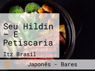 Seu Hildin — E Petiscaria