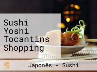 Sushi Yoshi Tocantins Shopping