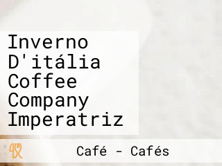 Inverno D'itália Coffee Company Imperatriz