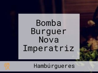 Bomba Burguer Nova Imperatriz