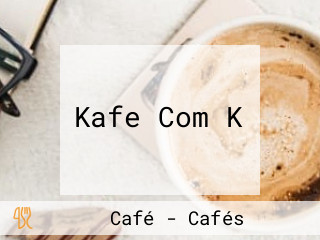 Kafe Com K