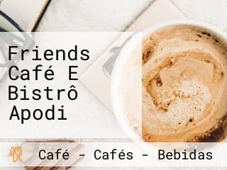 Friends Café E Bistrô Apodi