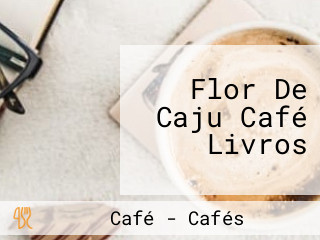 Flor De Caju Café Livros